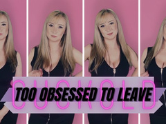 Cuckold: Too obsessed to leave