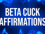 Beta Cuck Affirmations