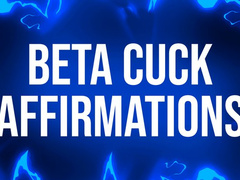 Beta Cuck Affirmations