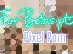 Real Pixel Porn pt 2