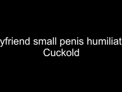 Cruel boyfriend small penis humiliation cuckold