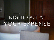 Night Out At Your Expense