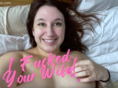 I Fucked Your Wife!