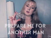 Prepare Me for another man