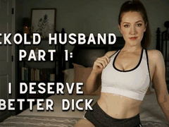 Cuckold Husband Part 1: I Deserve Better Dick