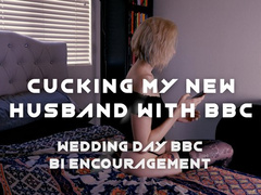 Cucking My New Husband on Wedding Day with BBC - Bi Encouragement