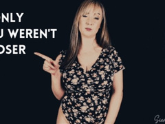 If only you weren't a loser