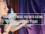 Wife Tricks You Into Eating Best Friend's Load - You are my Sissy Cuck