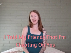 I Told My Friends, Cuck GFE VI