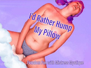 I'd Rather Hump My Pillow - HD WMV