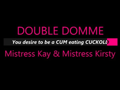 Double Domme - You want to be a cum eating cuckold