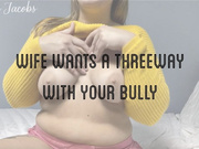 Your Wife Wants a Threeway With Your Bully