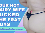 Your Hot Hairy Wife Fucked The Frat Guys