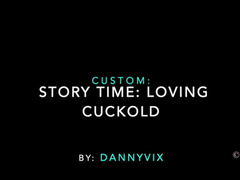 Custom: StoryTime: Loving Cuckolding